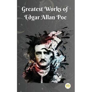 Greatest Works of Edgar Allan Poe (Deluxe Hardbound Edition) -- Edgar Allan Poe